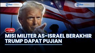 Misi Militer AS-Israel Berakhir, Trump Sumbang Dana ke Gaza, Warga Iran: Perang Hanya Dijeda