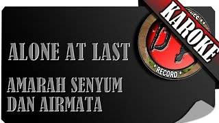 Download lagu ALONE AT LAST - AMARAH SENYUM DAN AIR MATA ( KAROKE ) mp3 Download lagu ALONE AT LAST - AMARAH SENYUM DAN AIR MATA ( KAROKE ) mp3
