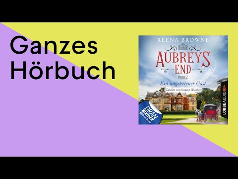 GANZES HÖRBUCH: Aubreys End: Ein ungebetener Gast - Folge 2 von Reena Browne