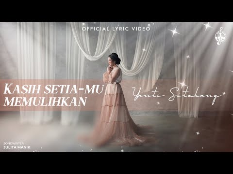 Kasih SetiaMu Memulihkan - Yanti Sitohang (Official Lyric Video)
