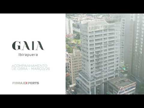 Fibra Experts | Gaia Ibirapuera – Acompanhamento de Obra – Março/2026 #sp