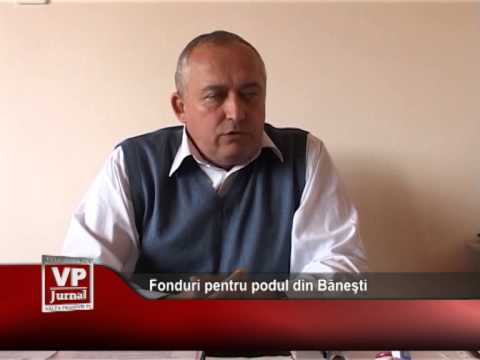 Fonduri pentru podul din Băneşti