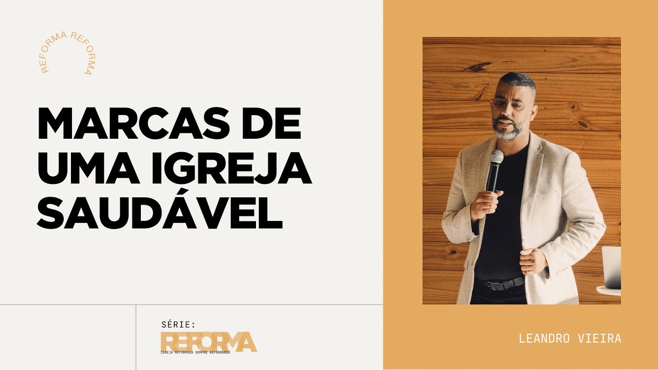 Marcas de uma Igreja Saudável - Leandro Vieira (Série: Reforma)