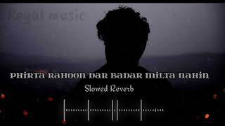 Download lagu phirta rahoon dar badar milta nahin [ Slowed Reverb ] Lo fi | Bollywood hindi lofi song mp3