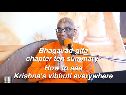 Bhagavad-gita chapter ten summary: How to see Krishna's vibhuti everywhere, Chaitanya Charan
