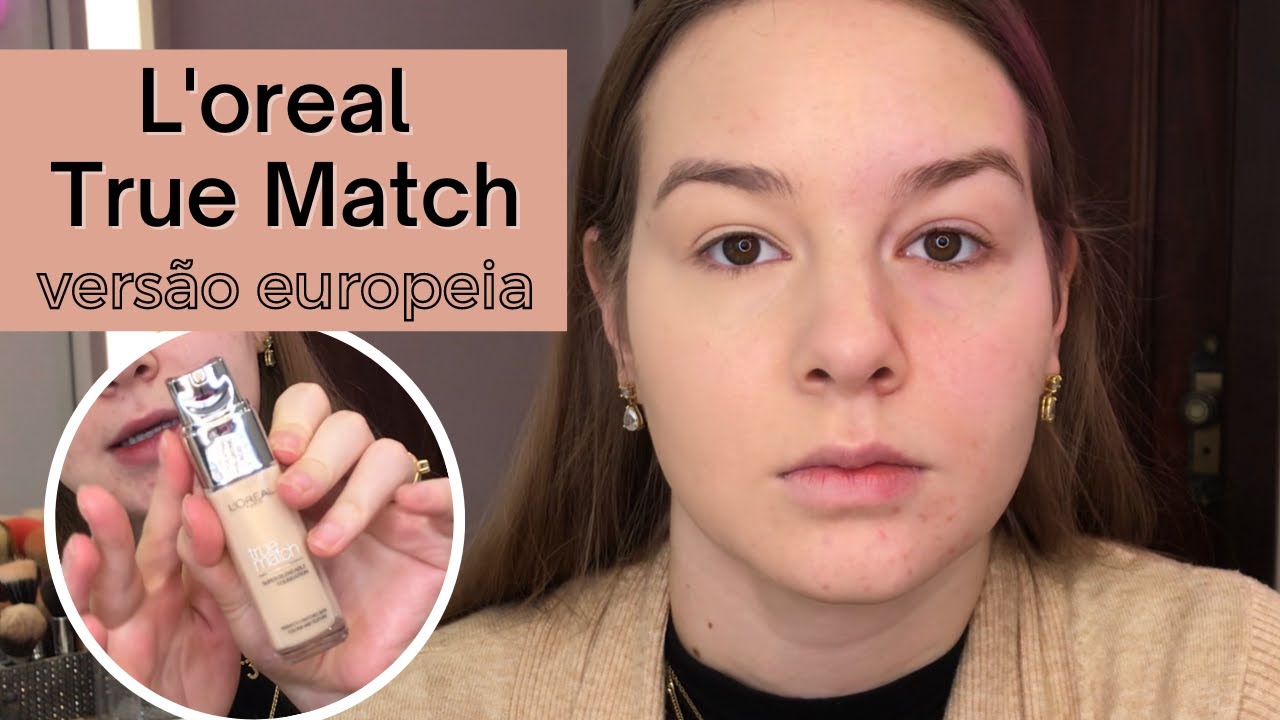 RESENHA BASE L'OREAL TRUE MATCH (VERSÃO EUROPEIA)