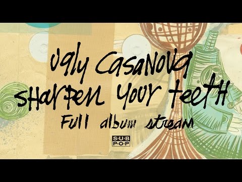 Ugly Casanova - Sharpen Your Teeth [FULL ALBUM STREAM]