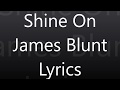 Shine on Lyrics James Blunt