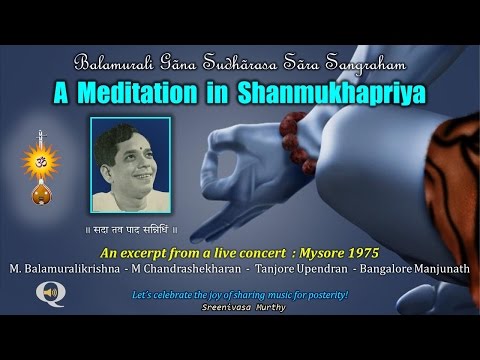 A Meditation in Shanmukhapriya - Sada tava pada sannidhim - Dr. M Balamuralikrishna (1975)