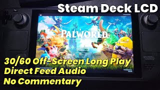 Steam Deck LCD: Palworld (Off-Screen; Direct Feed Audio; 30/60) - No Commentary