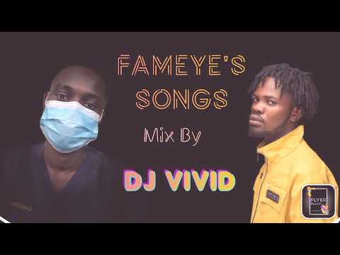 FAMEYE'S SONGS MIXED BY DJ VIVID JNR