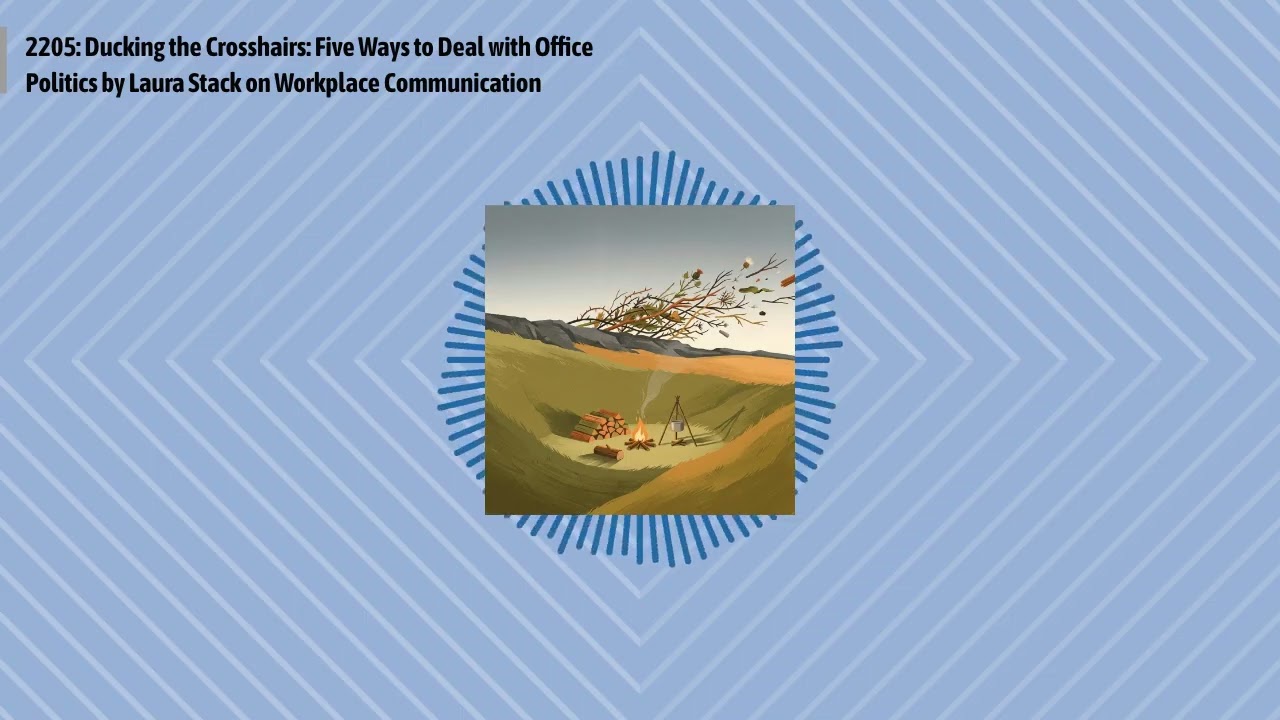 2205: Ducking the Crosshairs: Five Ways to Deal with Office Politics by Laura Stack on Workplace...
