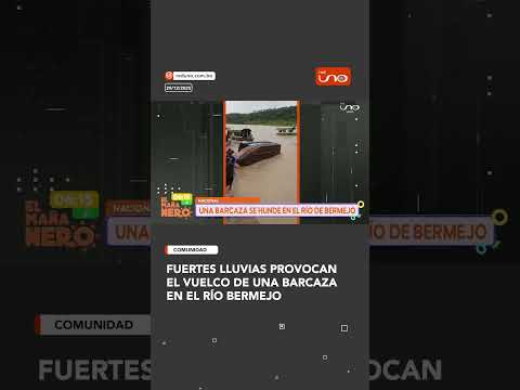 Fuertes lluvias provocan el vuelco de una barcaza en el río Bermejo