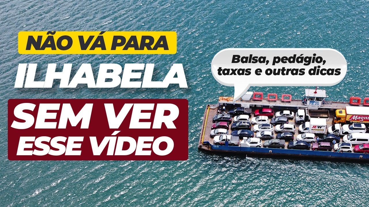COMO CHEGAR EM ILHABELA - BALSA / PEDÁGIOS / ESTRADAS / POSTOS DE GASOLINA e MUITO MAIS!