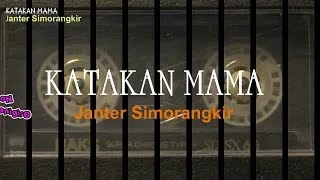 Download lagu KATAKAN MAMA -Janter Simorangkir // Teks Lirik mp3