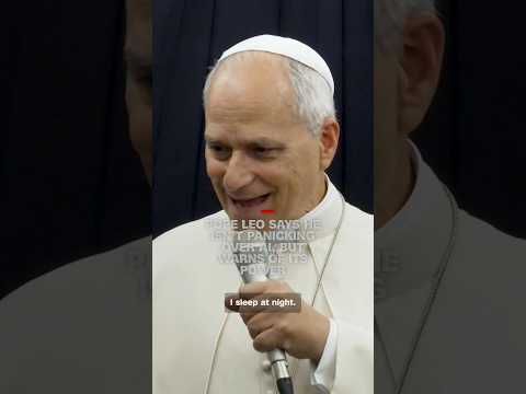 Pope Leo says he isn’t panicking over AI, but warns of its power