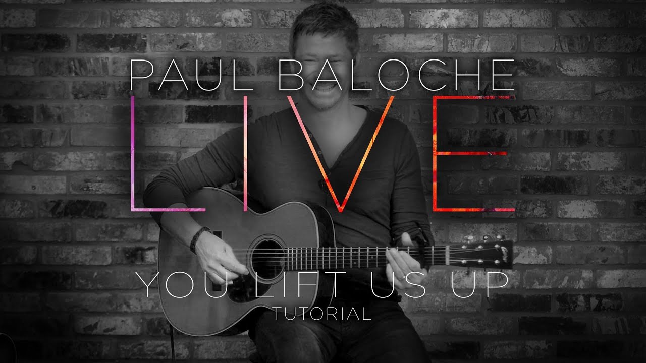 Paul Baloche - You Lift Us Up  (OFFICIAL TUTORIAL VIDEO)