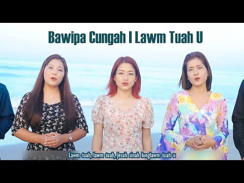 Bawipa Cungah I Lawm Tuah U - Khrihfa Hlabu 360