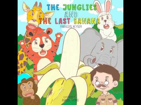 Junglies and the Last Banana: A Junglies story - Francois Keyser