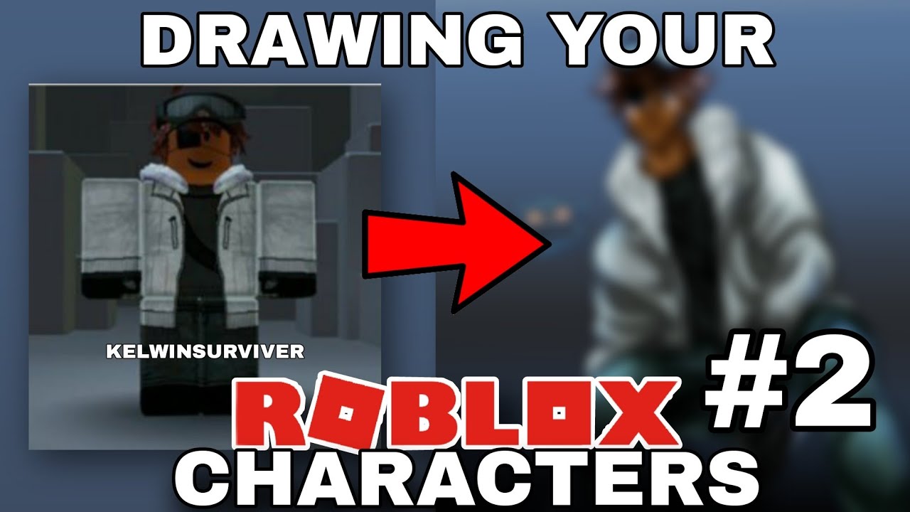 Drawing Your ROBLOX Characters! - KELWINSURVIVER (Part #2)