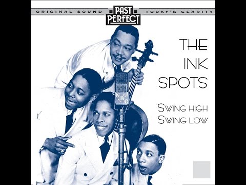 The Ink Spots: Swing High Swing Low One of the best vocal quartets of all time, inc Whispering Grass