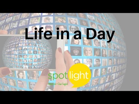 Life in a Day | practice English with Spotlight