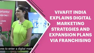 VIVAFIT India explains Digital marketing strategies and expansion plans via franchising.