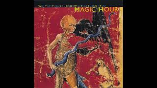 Magic Hour - Will They Turn You On or Will They Turn On You (Full Album)