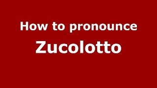 How to pronounce Zucolotto