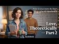 Love, Theoretically – Part 2 – Ali Hazelwood | Romance | Audiobook