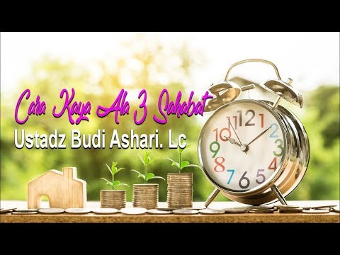 Cara Kaya Ala 3 Sahabat Nabi - Ustadz Budi Ashari Lc