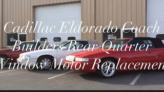Cadillac Eldorado Coach Builders Rear Quarter Window Motor Replacement By Elite Motor Cars!!