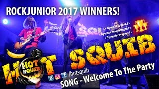 🏆🏆🏆 HOT SQUIB — Welcome To The Party (ROCKJUNIOR2017)