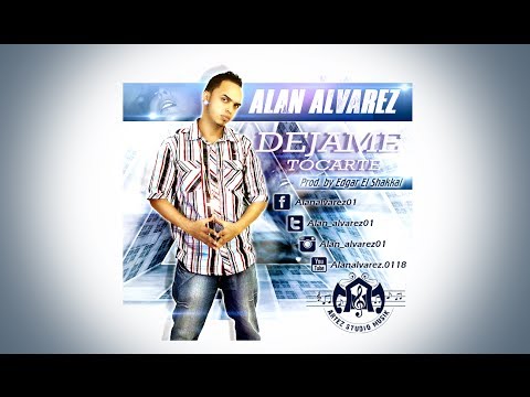 Alan Alvarez - Dejame Tocarte (Prod. by Edgar El Shakkal)