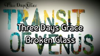 Three Days Grace - Broken Glass (Lyric)