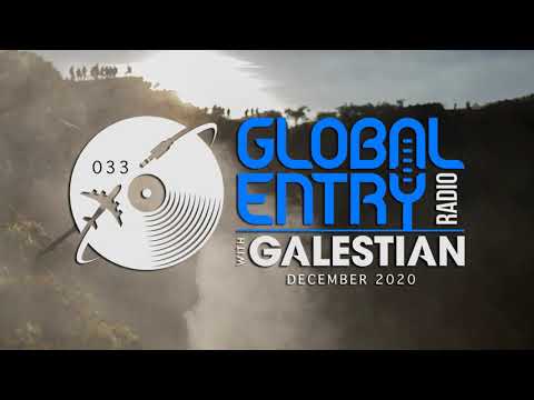 Global Entry Radio 033 - 2020 Melodic House & Techno, Deep House, Progressive House, Organic House