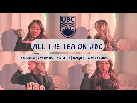 Spilling all the TEA on UBC | Academics | Campus Life | Partying | Hook-up Culture