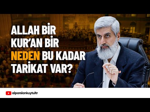 Allah bir, Kur'an bir neden bu kadar tarikat ve cemaat var? | Alparslan Kuytul Hocaefendi