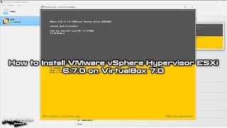How to Install VMware vSphere Hypervisor ESXi 6.7.0 on VirtualBox 7.0 | SYSNETTECH Solutions