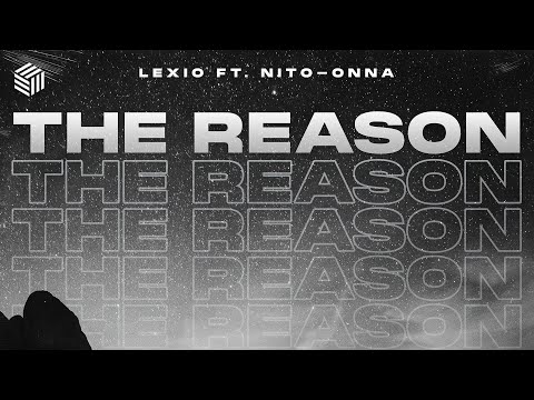 Lexio - The Reason (ft. Nito-Onna)