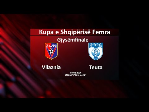 LIVE | Vllaznia – Teuta | Kupa e Shqipërisë 2025-2026 për vajza, turi gjysmëfinal | 08.02.2026
