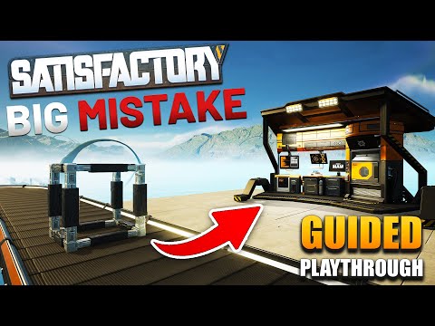 Don't Make This Mistake - Satisfactory Guided Playthrough