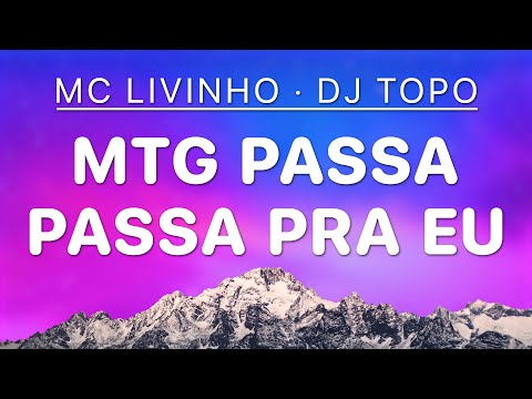 MTG PASSA PASSA PRA EU SARRAR - Mc Livinho & DJ TOPO (Letra)