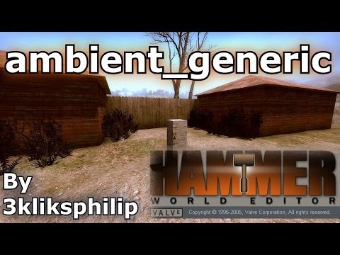 Source SDK - Adding sounds to your level - ambient_generic
