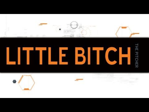 The Pitcher Little Bitch