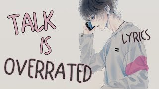 Nightcore - Talk Is Overrated