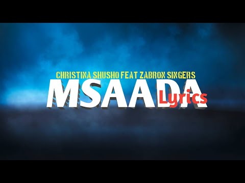 Christina Shusho Feat Zabron Singers - Msaada - ( lyrics video )