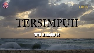 Download lagu TERSIMPUH - TITO MUNANDAR | LIRIK mp3