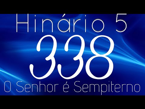 HINO 338 CCB - O Senhor é Sempiterno - HINÁRIO 5 COM LETRAS
