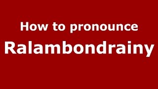 How to pronounce Ralambondrainy